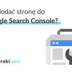 Jak dodać stronę do Google Search Console?